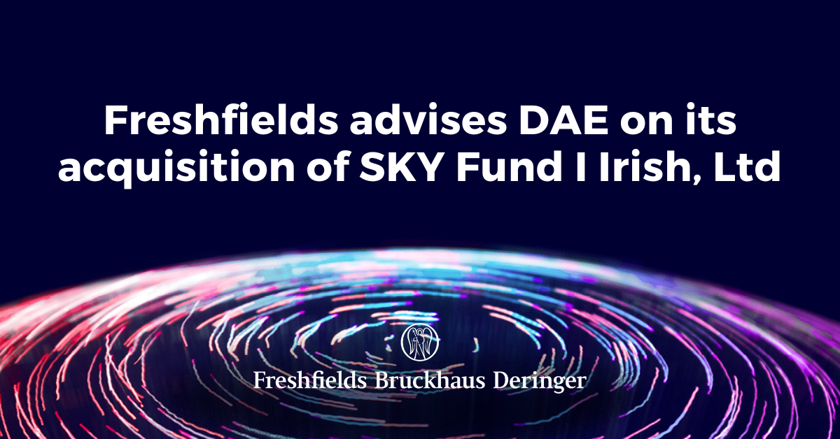 Freshfields Advises Dae On Its Acquisition Of Sky Fund I Irish Ltd