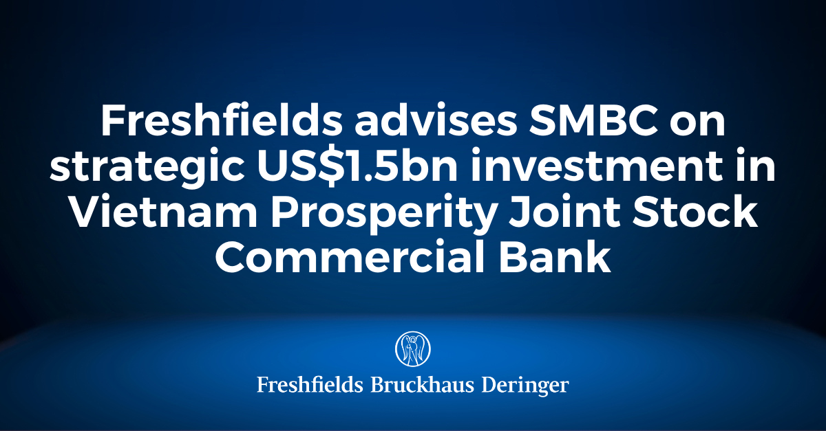 Freshfields Advises SMBC On Strategic US$1.5bn Investment In Vietnam ...