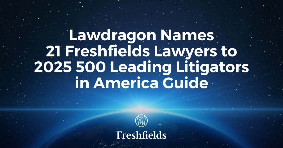 Lawdragon Names 21 Freshfields Lawyers To 2025 500 Leading Litigators ...