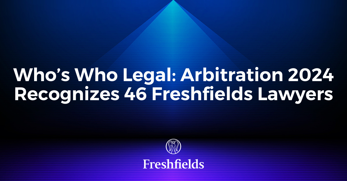 Who’s Who Legal Arbitration 2024 recognizes 46 Freshfields lawyers